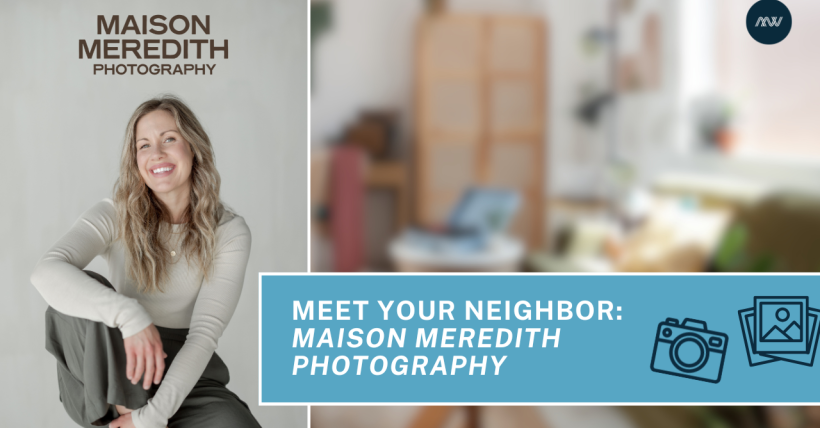 Meet Your Neighbor: Maison Meredith Photography